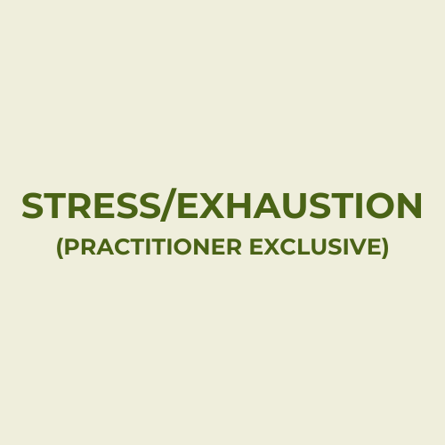 STRESS/EXHAUSTION (Practitioner Exclusive)